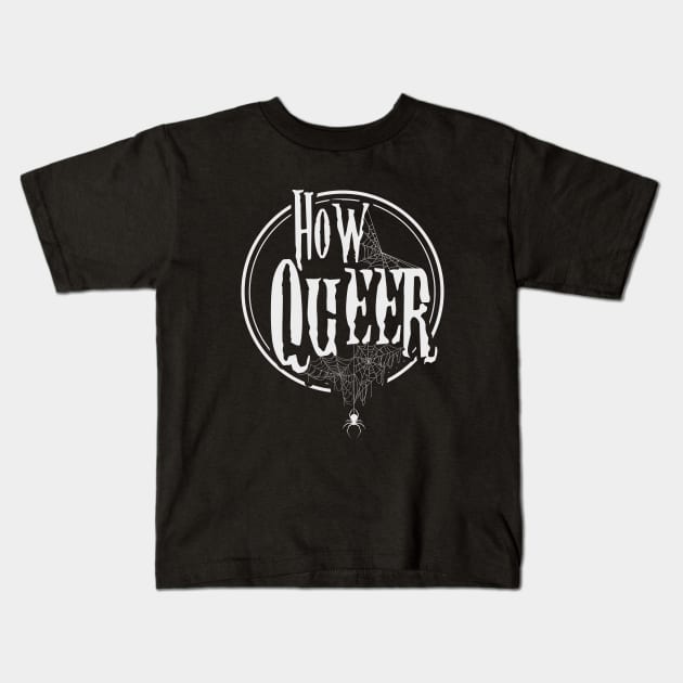 How Queer Kids T-Shirt by CrypticCoffin